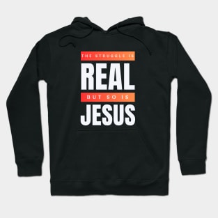 The Struggle Is Real But So Is Jesus Hoodie